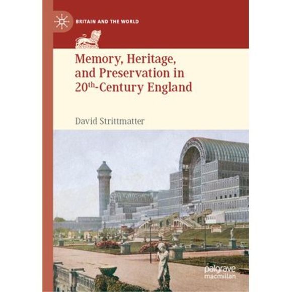 Memory, Heritage, and Preservation in 20th-Century England -- David Strittmatter - Picture 1 of 1